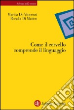 Come il cervello comprende il linguaggio. E-book. Formato EPUB ebook