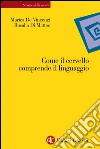 Come il cervello comprende il linguaggio. E-book. Formato EPUB ebook di Marica De Vincenzi