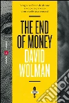 The end of money. E-book. Formato EPUB ebook di David Wolman