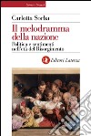 Il melodramma della nazione: Politica e sentimenti nell'età del Risorgimento. E-book. Formato EPUB ebook di Carlotta Sorba