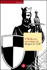 Il Medioevo raccontato da Jacques Le Goff. E-book. Formato EPUB ebook