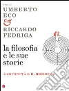 La filosofia e le sue storie. L'antichità e il Medioevo. E-book. Formato EPUB ebook di Eco U. (cur.) Fedriga R. (cur.)