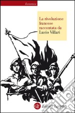 La rivoluzione francese raccontata da Lucio Villari. E-book. Formato EPUB ebook