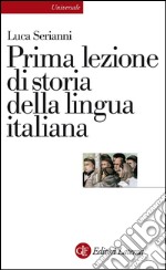 Prima lezione di storia della lingua italiana. E-book. Formato EPUB ebook