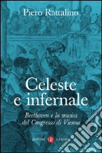 Celeste e infernale: Beethoven e la musica del Congresso di Vienna. E-book. Formato EPUB