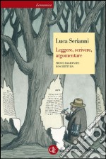 Leggere, scrivere, argomentare: Prove ragionate di scrittura. E-book. Formato EPUB ebook