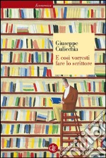 E così vorresti fare lo scrittore. E-book. Formato EPUB ebook