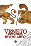 Veneto anno zero. E-book. Formato EPUB ebook di Renzo Mazzaro