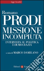 Missione incompiuta: Intervista su politica e democrazia. E-book. Formato EPUB
