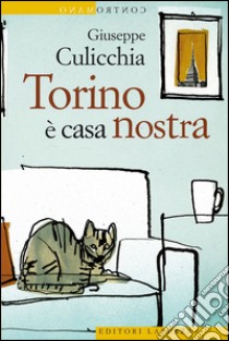 Torino è casa nostra. E-book. Formato EPUB ebook di Giuseppe Culicchia