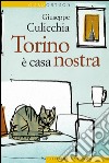 Torino è casa nostra. E-book. Formato EPUB ebook di Giuseppe Culicchia