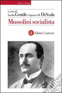 Mussolini socialista. E-book. Formato EPUB ebook di Emilio Gentile
