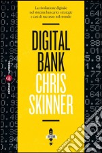 Digital Bank: La rivoluzione digitale nel sistema bancario: strategie e casi di successo nel mondo. E-book. Formato EPUB