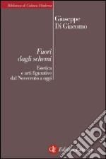 Fuori dagli schemi: Estetica e arti figurative dal Novecento a oggi. E-book. Formato EPUB ebook