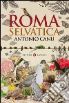 Roma selvatica. E-book. Formato EPUB ebook