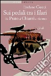 Sui pedali tra i filari: Da Prato al Chianti e ritorno. E-book. Formato EPUB ebook