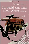 Sui pedali tra i filari: Da Prato al Chianti e ritorno. E-book. Formato EPUB ebook di Emiliano Gucci