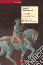 Le armi, i cavalli, l'oro: Giovanni Acuto e i condottieri nell'Italia del Trecento. E-book. Formato EPUB ebook