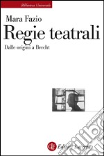 Regie teatrali: Dalle origini a Brecht. E-book. Formato EPUB ebook