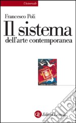 Il sistema dell'arte contemporanea: Produzione artistica, mercato, musei. E-book. Formato EPUB ebook