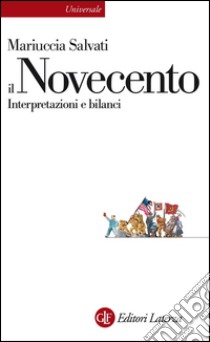 Il Novecento: Interpretazioni e bilanci. E-book. Formato EPUB ebook di Mariuccia Salvati