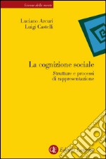 La cognizione sociale: Strutture e processi di rappresentazione. E-book. Formato EPUB ebook