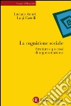 La cognizione sociale: Strutture e processi di rappresentazione. E-book. Formato EPUB ebook
