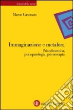 Immaginazione e metafora: Psicodinamica, psicopatologia, psicoterapia. E-book. Formato EPUB ebook