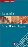 La santità. E-book. Formato EPUB ebook di Sofia Boesch Gajano