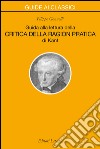 Guida alla lettura della «Critica della ragion pratica» di Kant. E-book. Formato EPUB ebook di Filippo Gonnelli
