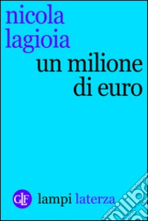 Un milione di euro. E-book. Formato EPUB ebook di Nicola Lagioia