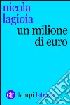 Un milione di euro. E-book. Formato EPUB ebook