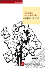 L'Europa raccontata da Jacques Le Goff. E-book. Formato EPUB