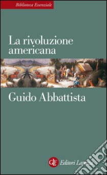 La rivoluzione americana. E-book. Formato EPUB ebook di Guido Abbattista