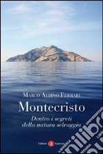 Montecristo: Dentro i segreti della natura selvaggia. E-book. Formato EPUB