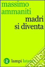 Madri si diventa. E-book. Formato EPUB ebook