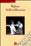 Sulla tolleranza. E-book. Formato EPUB ebook di Michael Walzer