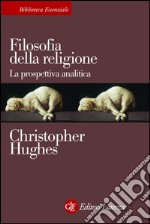 Filosofia della religione: La prospettiva analitica. E-book. Formato EPUB ebook