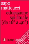 Educazione spirituale (da 16° a 40°). E-book. Formato EPUB ebook