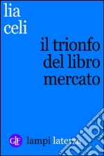 Il trionfo del libro mercato. E-book. Formato EPUB ebook