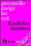 Il pubblico ministero. E-book. Formato EPUB ebook di Piercamillo Davigo