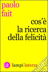Cos'è la ricerca della felicità. E-book. Formato EPUB ebook
