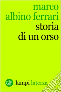 Storia di un orso. E-book. Formato EPUB ebook di Marco Albino Ferrari