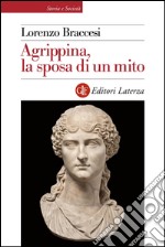 Agrippina, la sposa di un mito. E-book. Formato EPUB ebook