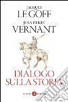 Dialogo sulla storia. E-book. Formato EPUB ebook di Jacques Le Goff