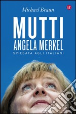 Mutti: Angela Merkel spiegata agli italiani. E-book. Formato EPUB ebook