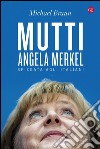 Mutti: Angela Merkel spiegata agli italiani. E-book. Formato EPUB ebook