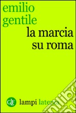 La marcia su Roma. E-book. Formato EPUB ebook