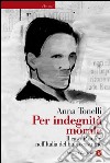 Per indegnità morale: Il caso Pasolini nell'Italia del buon costume. E-book. Formato EPUB ebook