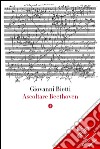 Ascoltare Beethoven. E-book. Formato EPUB ebook di Giovanni Bietti